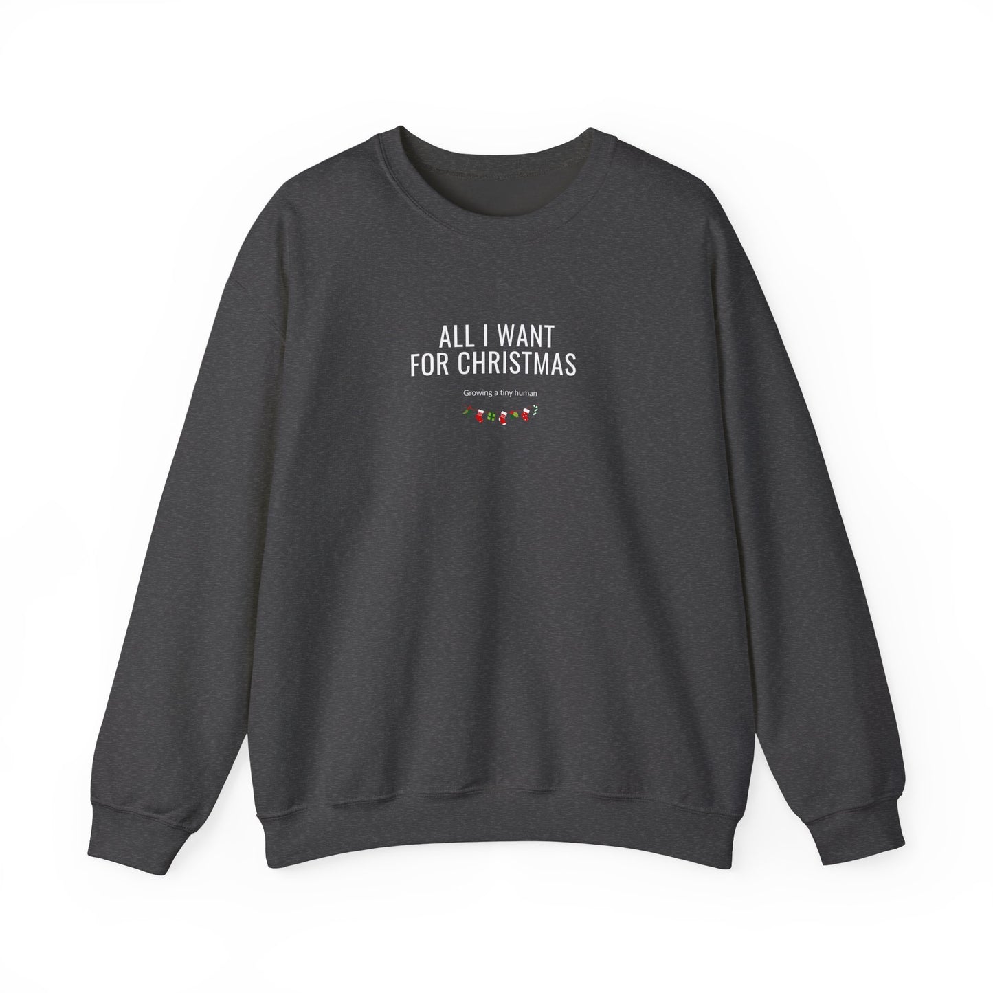Dark gray sweatshirt with text 'All I Want for Christmas is you' on a white background