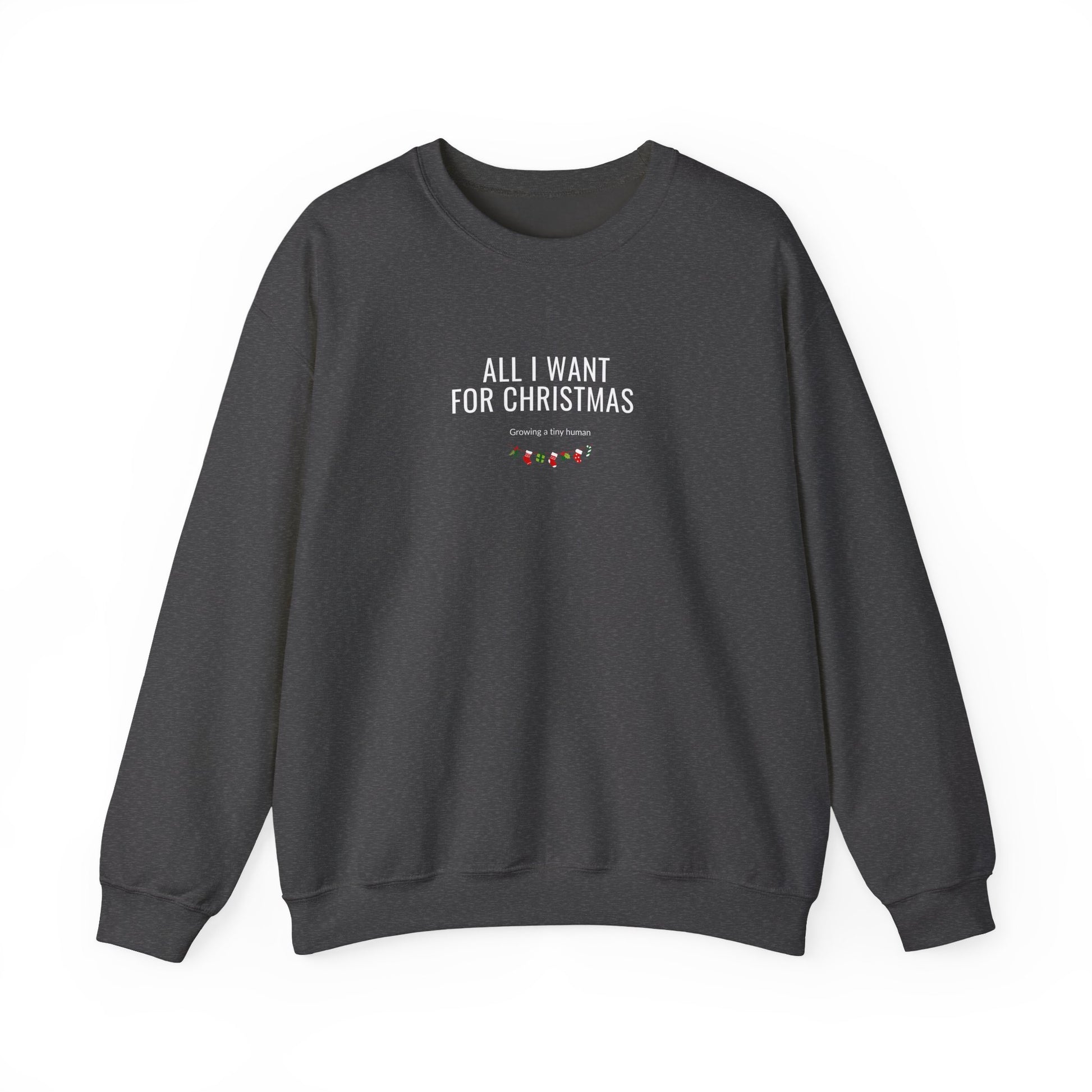 Dark gray sweatshirt with text 'All I Want for Christmas is you' on a white background