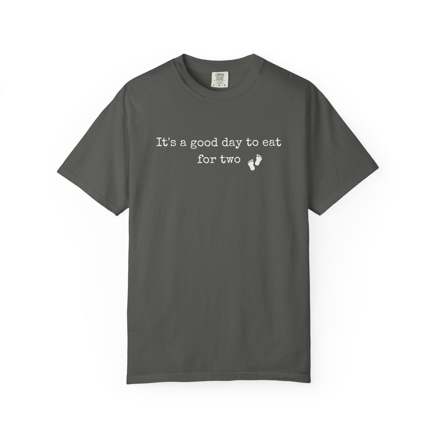 Gray t-shirt with text 'It's a good day to eat for two' on a white background