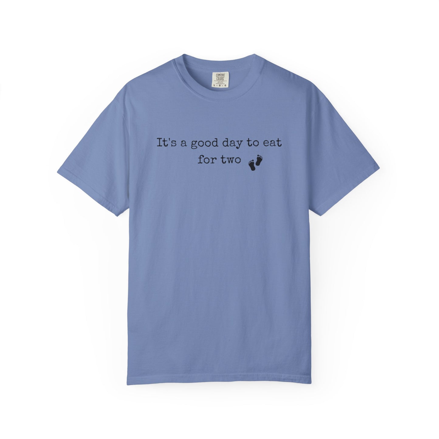 Blue t-shirt with text 'It's a good day to eat for two' on a white background