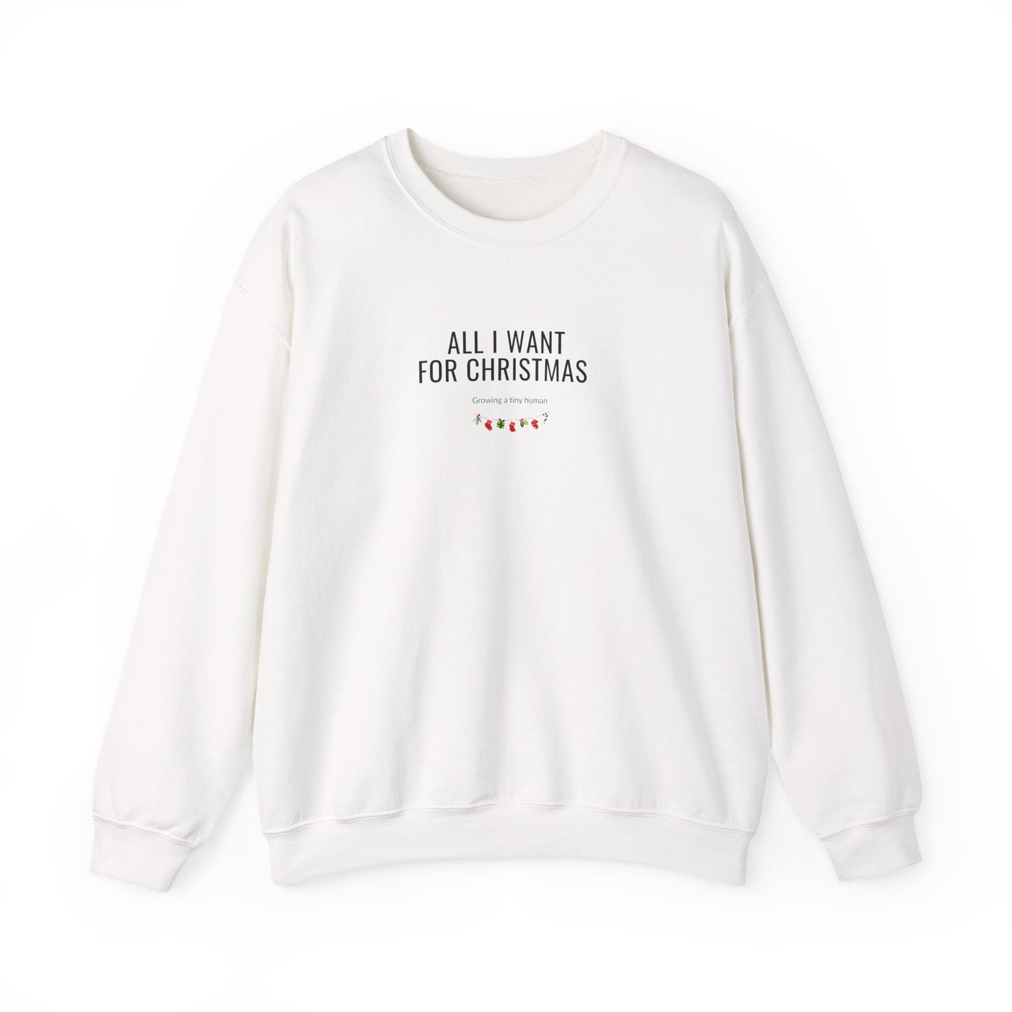 White sweatshirt with text 'All I Want for Christmas' on a white background